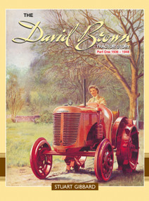 The David Brown Tractor Story Part 1 (1936-1948) by Stuart Gibbard, 9781912158775