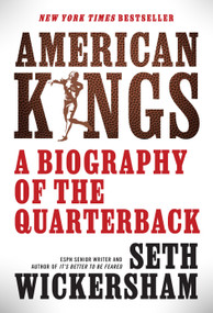 American Kings (A Biography of the Quarterback) by Seth Wickersham, 9781368099189