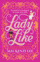 Lady Like (A Novel) by Mackenzi Lee, 9780593730607