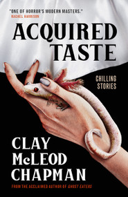 Acquired Taste by Clay McLeod Chapman, 9781835410783