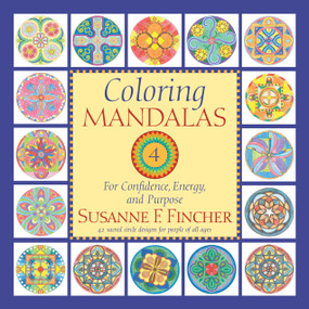 Coloring Mandalas 4 (For Confidence, Energy, and Purpose) - 9781645474678 by Susanne F. Fincher, 9781645474678
