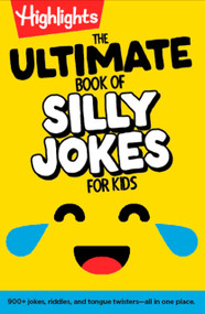 The Ultimate Book of Silly Jokes for Kids (Kid-Friendly Joke Book with Hundreds of Jokes, Riddles and Tongue Twisters for Laugh-Out-Loud Fun, Kids 6+) by Highlights, 9781639623693
