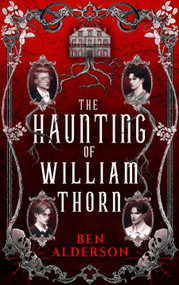 The Haunting of William Thorn by Ben Alderson, 9781915998835