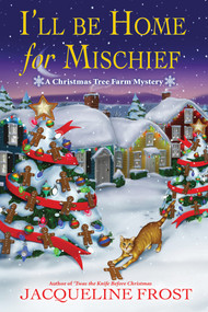 I'll Be Home for Mischief (A Christmas Tree Farm Mystery) - 9798892422666 by Jacqueline Frost, 9798892422666