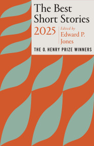 The Best Short Stories 2025 (The O. Henry Prize Winners) by Edward P. Jones, Jenny Minton Quigley, 9780593689608