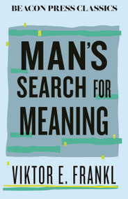 Man's Search for Meaning (Beacon Classics) - 9780807018835 by Viktor E. Frankl, Harold S. Kushner, 9780807018835