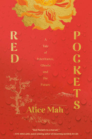 Red Pockets (A Tale of Inheritance, Ghosts and the Future) by Alice Mah, 9780385702454