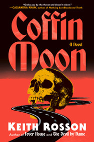 Coffin Moon (A Novel) by Keith Rosson, 9780593733400