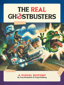 The Real Ghostbusters: A Visual History by Troy Benjamin, Craig Goldberg, 9781506749273