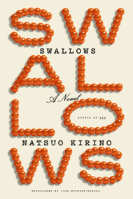 Swallows (A Novel) by Natsuo Kirino, Lisa Hofmann-Kuroda, 9780307267580
