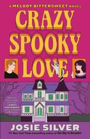 Crazy Spooky Love (A Melody Bittersweet Novel) by Josie Silver, 9780593983003