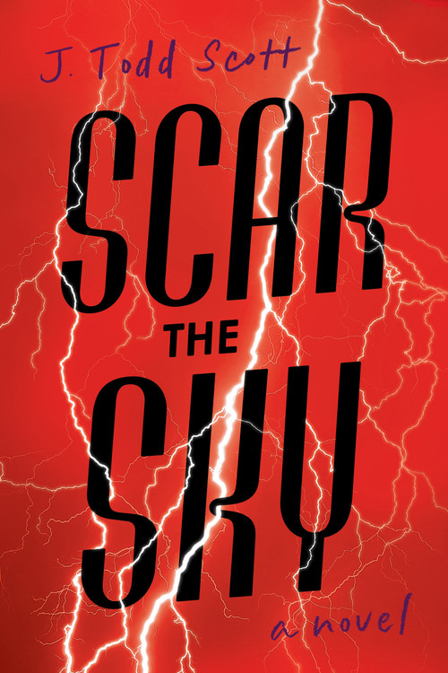 Scar the Sky (A Novel) by J. Todd Scott, 9798892423090