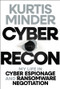 Cyber Recon (My Life in Cyber Espionage and Ransomware Negotiation) by Kurtis Minder, 9781394334612