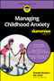 Managing Childhood Anxiety For Dummies by Natasha Burgert, 9781394329557