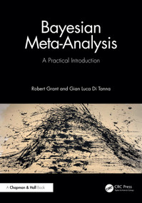 Bayesian Meta-Analysis (A Practical Introduction) by Robert Grant, Gian Luca Di Tanna, 9781032451893