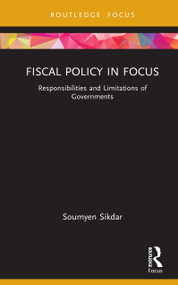 Fiscal Policy in Focus (Responsibilities and Limitations of Governments) by Soumyen Sikdar, 9781032955421