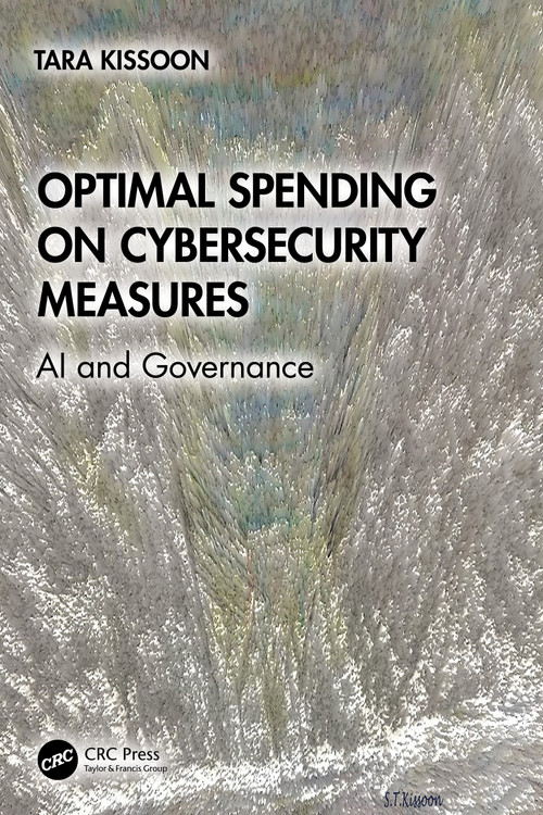 Optimal Spending on Cybersecurity Measures (AI and Governance) by Tara Kissoon, 9781032960135