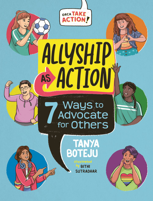 Allyship as Action (7 Ways to Advocate for Others) by Tanya Boteju, Bithi Sutradhar, 9781459840478