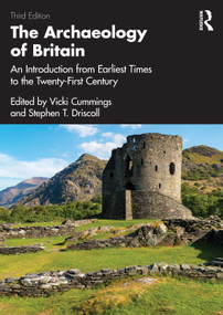 The Archaeology of Britain (An Introduction from Earliest Times to the Twenty-First Century) by Vicki Cummings, Stephen Driscoll, 9781138334168