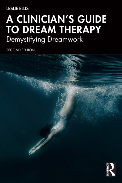 A Clinician's Guide to Dream Therapy (Demystifying Dreamwork) by Leslie Ellis, 9781032806976