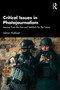 Critical Issues in Photojournalism (Lessons From the Past and Solutions for the Future) by Adrian Hadland, 9781032613659