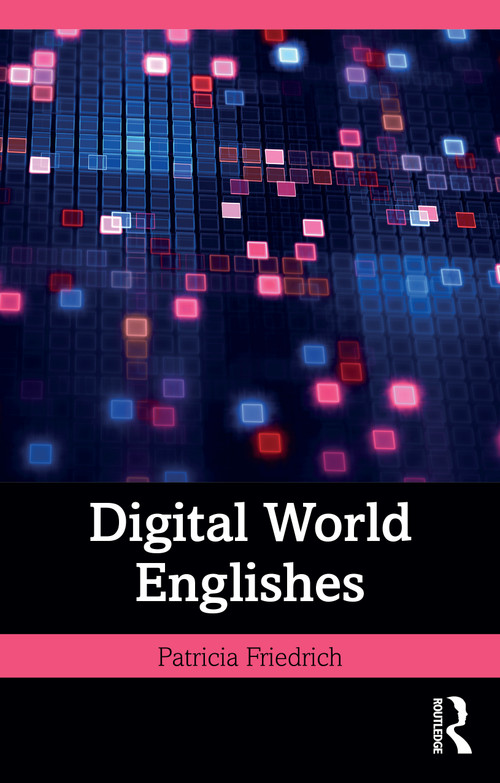 Digital World Englishes by Patricia Friedrich, 9781032163185