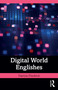 Digital World Englishes by Patricia Friedrich, 9781032163185