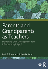 Parents and Grandparents as Teachers (Supporting Child Development from Infancy through Age 8) by Paris S. Strom, Robert D. Strom, 9781032878270