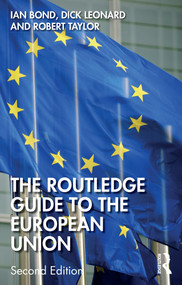 The Routledge Guide to the European Union by Ian Bond, Dick Leonard, Robert Taylor, 9781138542488