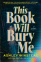This Book Will Bury Me (A Novel) - 9781728270036 by Ashley Winstead, 9781728270036