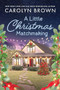 A Little Christmas Matchmaking by Carolyn Brown, 9781464219450