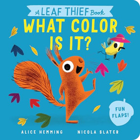 A Leaf Thief Book: What Color Is It? by Alice Hemming, Nicola Slater, 9781464239380