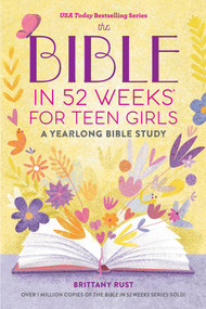 The Bible in 52 Weeks for Teen Girls (A Yearlong Bible Study) by Brittany Rust, 9798886507348