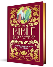 The Bible in 52 Weeks (Deluxe Edition) (A Yearlong Bible Study for Women) by Dr. Kimberly D. Moore, 9798886083545