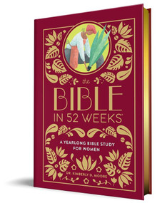 The Bible in 52 Weeks (Deluxe Edition) (A Yearlong Bible Study for Women) by Dr. Kimberly D. Moore, 9798886083545