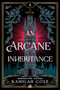 An Arcane Inheritance by Kamilah Cole, 9781464251030