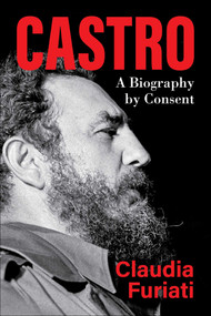 Castro (A Biography by Consent) by Claudia Furiati, Roberto Amaral, 9781510779051
