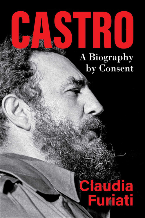 Castro (A Biography by Consent) by Claudia Furiati, Roberto Amaral, 9781510779051