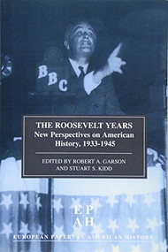 The Roosevelt Years (EPAH Vol 7: New Perspectives on American History, 1933-45) by Robert Garson, Stuart Kidd, 9780748611836