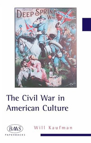 The Civil War in American Culture by Will Kaufman, 9780748619351