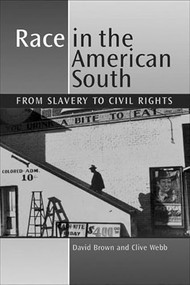 Race in the American South (From Slavery to Civil Rights) by David Brown, Clive Webb, 9780748613755