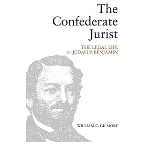 The Confederate Jurist (The Legal Life of Judah P. Benjamin) - 9781474482011 by William C. Gilmore, Stephen C. Neff, 9781474482011