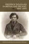 Frederick Douglass in Britain and Ireland, 1845-1895 - 9781399511100 by Hannah-Rose Murray, John R. McKivigan, 9781399511100