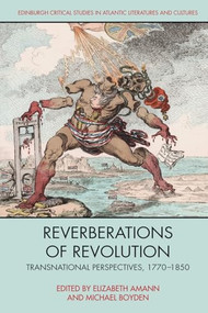Reverberations of Revolution (Transnational Perspectives, 1770-1850) by Elizabeth Amann, Michael Boyden, 9781474481595