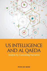 US Intelligence and Al Qaeda (Analysis by Contrasting Narratives) by Peter de Werd, 9781474478076