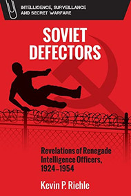 Soviet Defectors (Revelations of Renegade Intelligence Officers, 1924-1954) - 9781474467247 by Kevin Riehle, 9781474467247