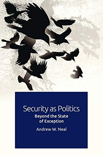 Security as Politics (Beyond the State of Exception) by Andrew W. Neal, 9781474450935
