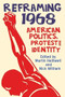 Reframing 1968 (American Politics, Protest and Identity) by Martin Halliwell, Nick Witham, 9780748698950
