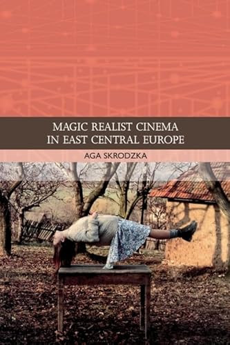 Magic Realist Cinema in East Central Europe by Aga Skrodzka, 9780748685943