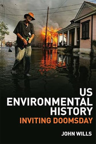 US Environmental History (Inviting Doomsday) by John Wills, 9780748622641